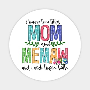 I Have Two Titles Mom and memaw Mother's Day Gift 1 Magnet